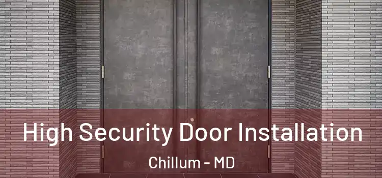  High Security Door Installation Chillum - MD