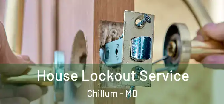  House Lockout Service Chillum - MD