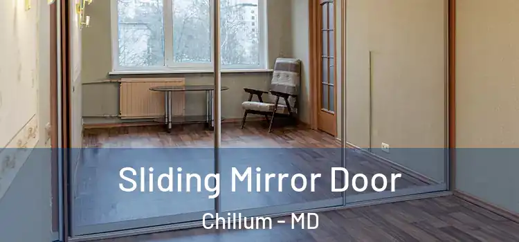  Sliding Mirror Door Chillum - MD