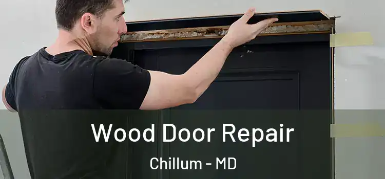 Wood Door Repair Chillum - MD